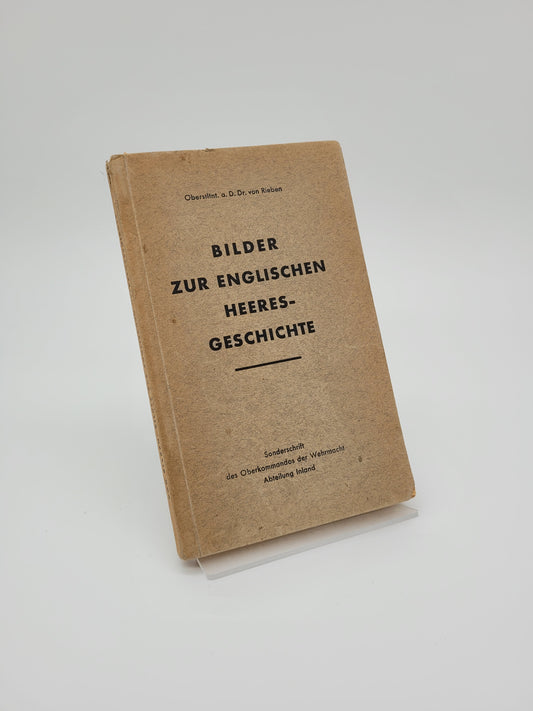 Bilder zur englischen Heeresgeschichte (Sonderschrift Wehrmacht)