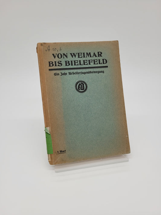 Von Weimar bis Bielefeld; Ein Jahr Arbeiterjugendbewegung