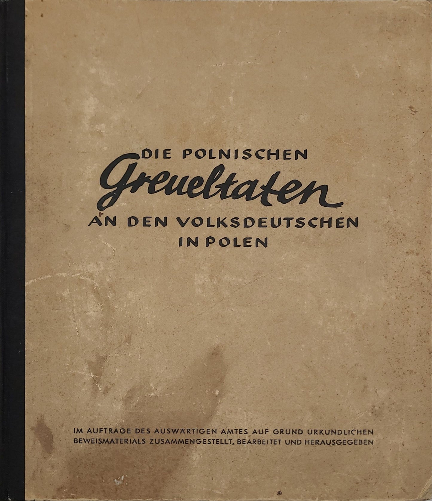 Die polnischen Greueltaten an den Volksdeutschen in Polen