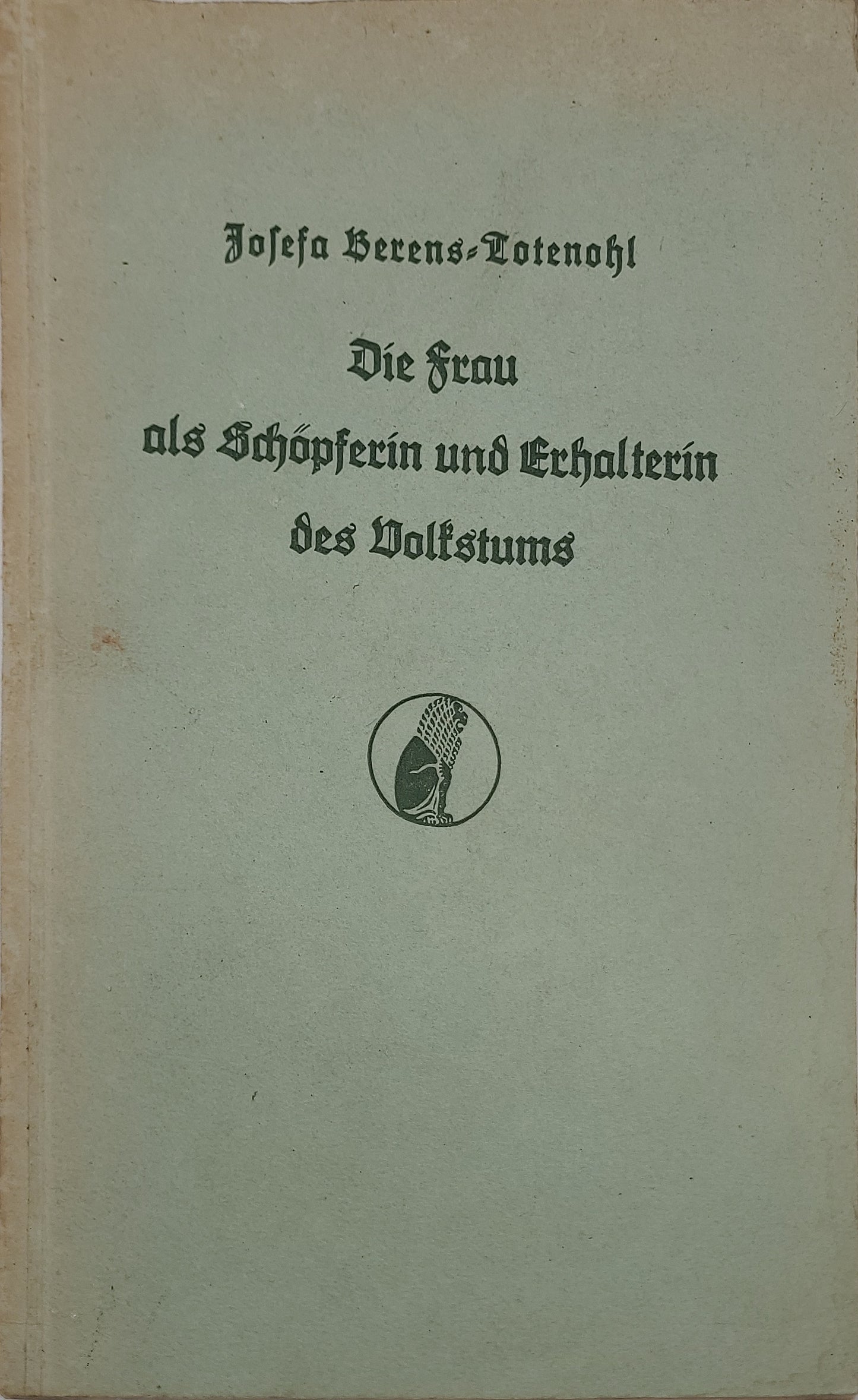 Die Frau als Schöpferin und Erhalterin des Volkstums