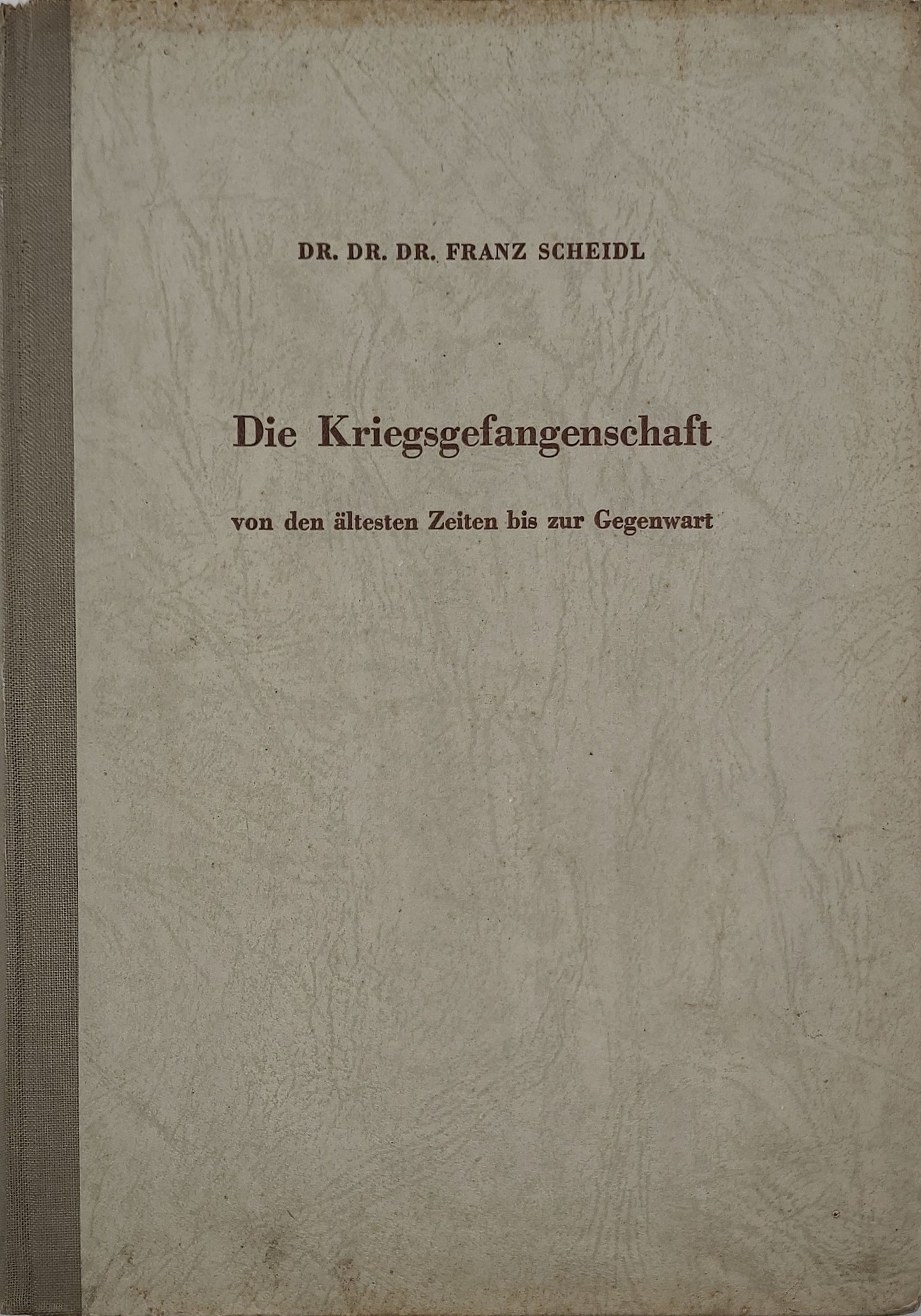 Die Kriegsgefangenschaft von den ältesten Zeiten bis zur Gegenwart