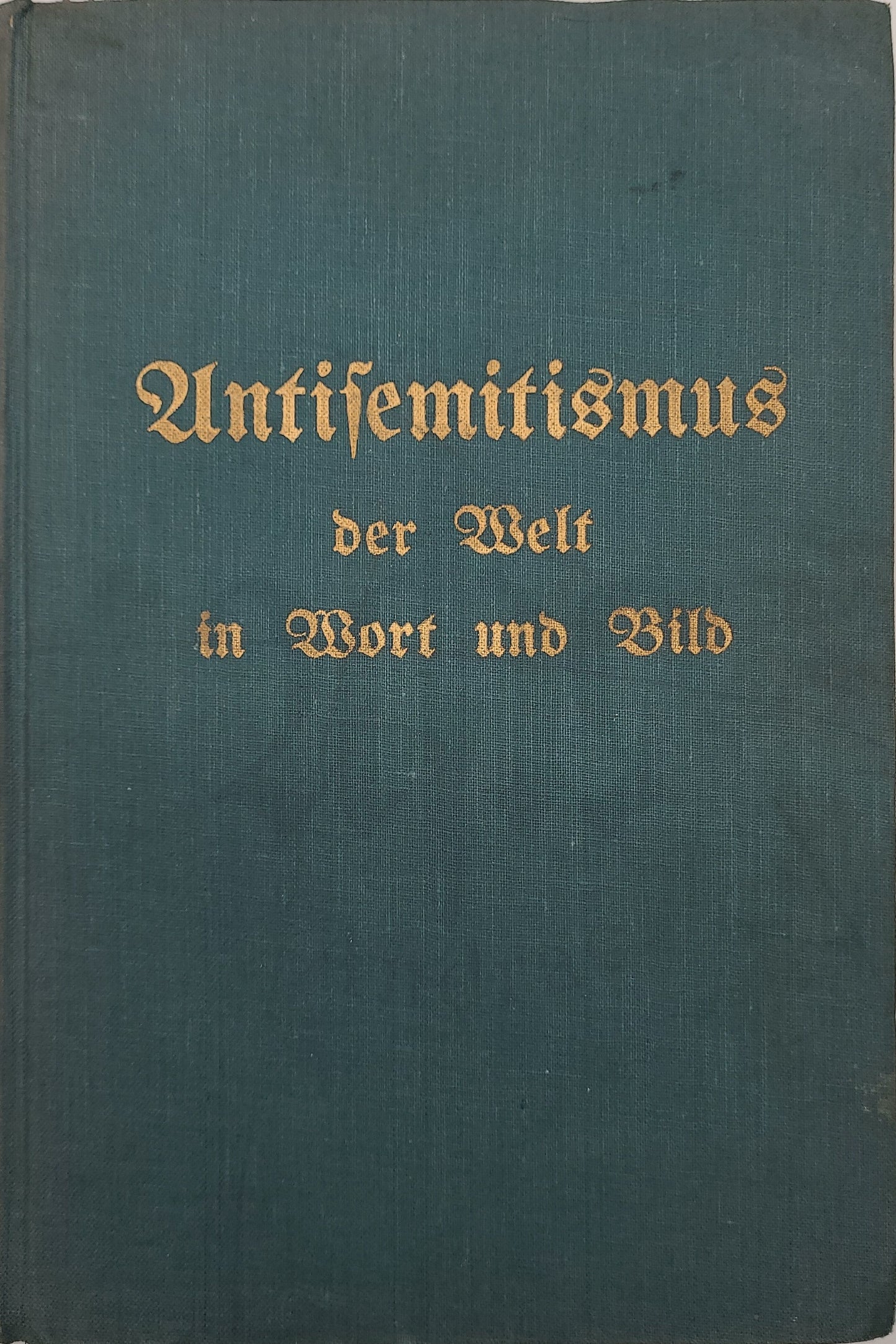 Antisemitismus der Welt in Wort und Bild (Seltene Volksausgabe)