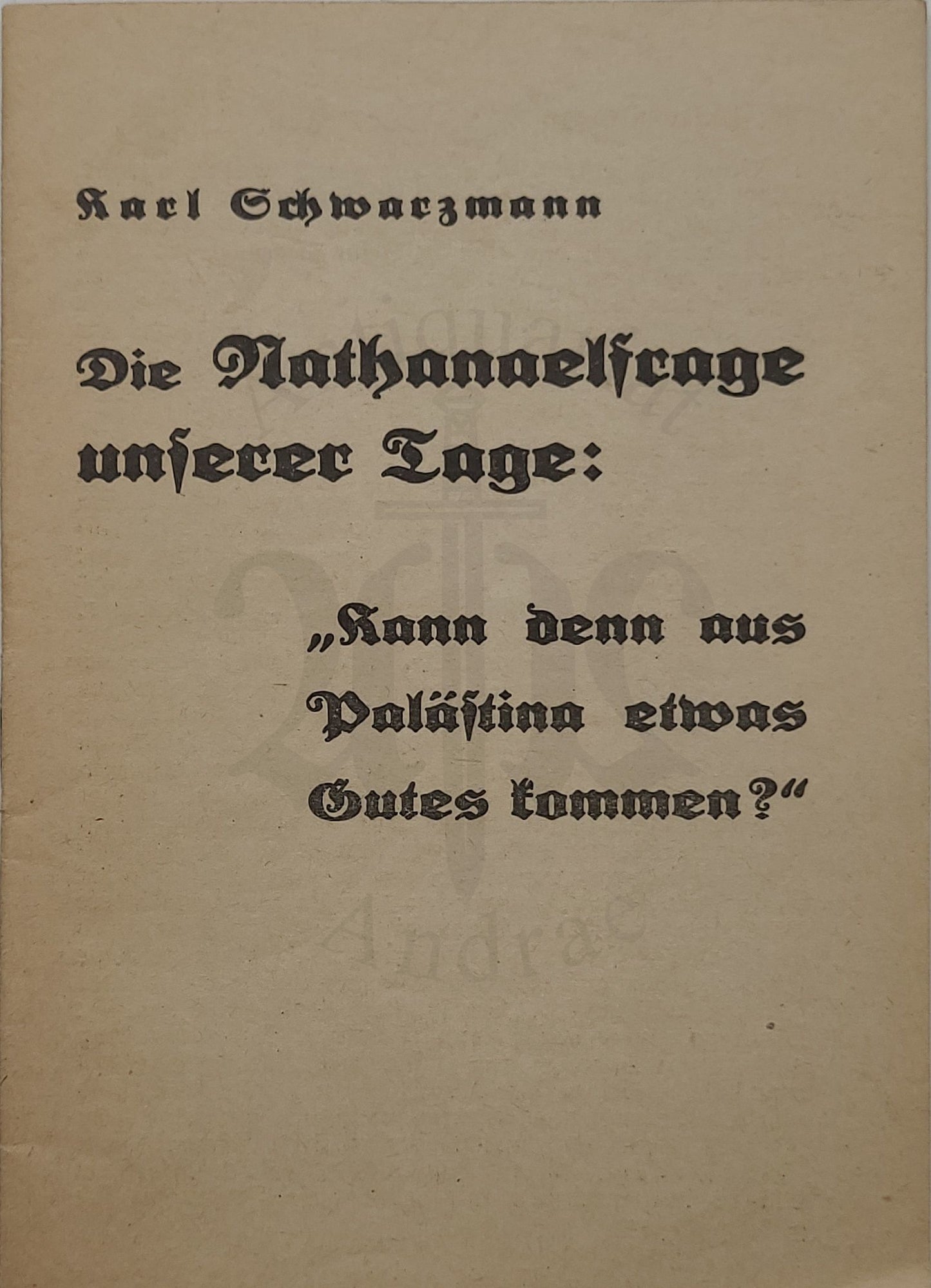 Die Nathanaelfrage unserer Tage "Kann denn aus Palästina etwas Gutes kommen?"