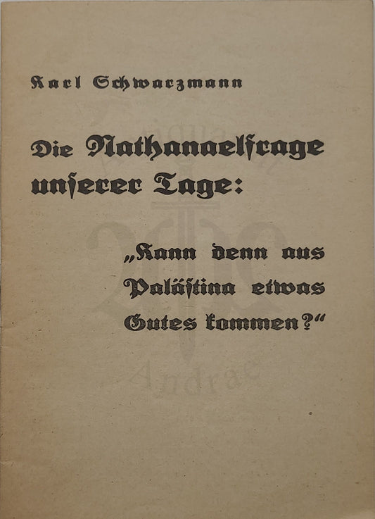 Die Nathanaelfrage unserer Tage "Kann denn aus Palästina etwas Gutes kommen?"