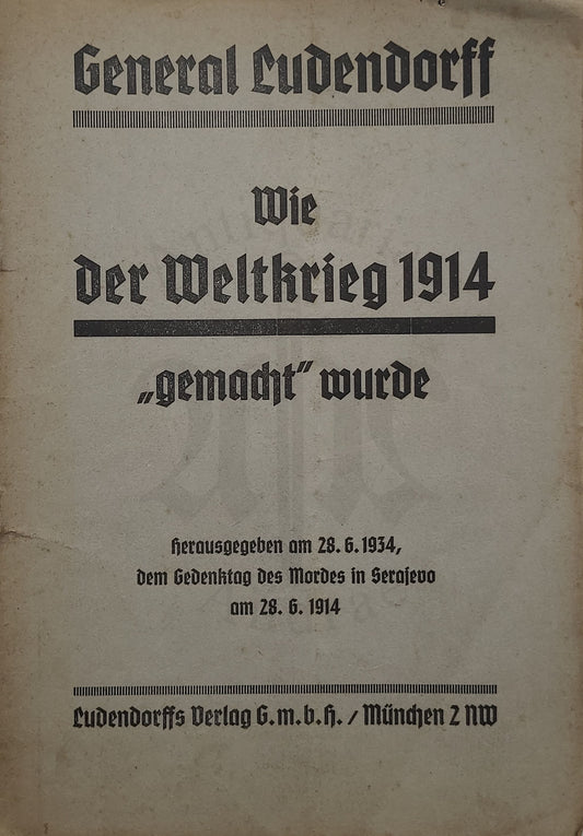 Wie der Weltkrieg 1914 ,,gemacht" wurde